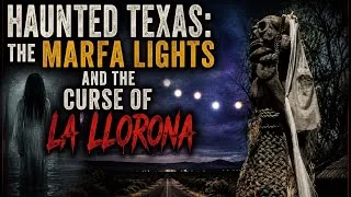 Thumbnail:     Haunted Texas: The Marfa Lights and the Curse of La Llorona