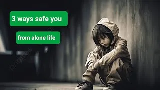Thumbnail: 3 ways safe you from lonely life,  Motivation video