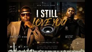 Thumbnail: Presley Sing ft. Miles – I Still Love You ❤️ | A Love That Never Died 2026