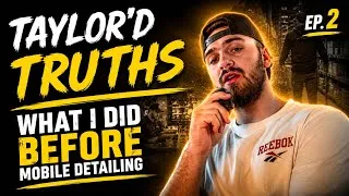 Thumbnail: Taylor’d Truths Ep. 2 | What I Did Before Mobile Detailing