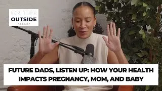 Thumbnail: S2E3: Future Dads, Listen Up: How Your Health Impacts Pregnancy, Mom, and Baby (#38)