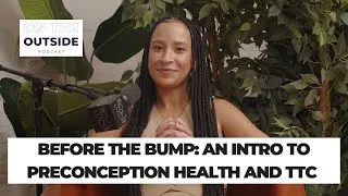 Thumbnail: On the Outside - S2E1: Before the Bump: An Intro to Preconception Health and TTC (#36)