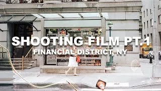 Thumbnail: SHOOTING FILM PT. 1 (Financial District, NY)
