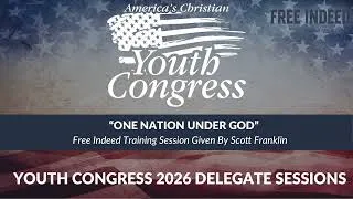 Thumbnail: “One Nation Under God” • Training Session Given By Scott Franklin • Youth Congress 2026