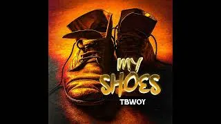 Thumbnail: Tbwoy My Shoes