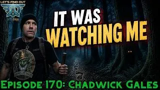 Thumbnail: Let's Find Out | Chadwick Gales “It Was Watching Me” | Ep. 170 Chadwick Gales Video