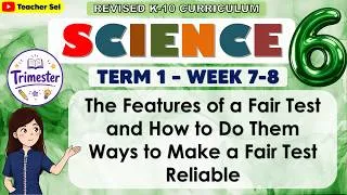 Thumbnail: Science 6 Term 1 Week 7 - 8 - Features of a Fair Test & How to Do Them Ways