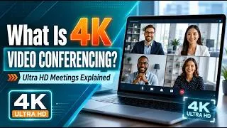 Thumbnail: What Is 4K Video Conferencing? Ultra HD Video Meetings Explained