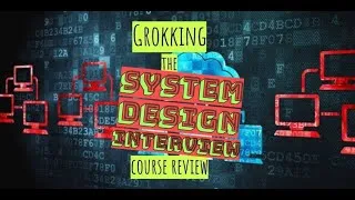 Thumbnail: GROKKING the SYSTEM DESIGN INTERVIEW review (2023) || Educative.io course