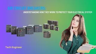 Thumbnail: AIR CIRCUIT BREAKERS:UNDERSTANDING HOW THEY WORK TO PROTECT YOUR ELECTRICAL SYSTEM || Tech Engineer
