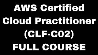 Thumbnail: AWS Certified Cloud Practitioner (CLF-C02) Certification Full Course