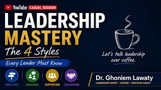 Thumbnail: Mastering four Leadership styles, Dr Ghoniem Lawaty