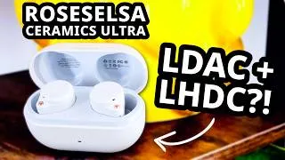 Thumbnail: ROSESELSA Ceramics Ultra: LDAC, LHDC and Hi-Res Sound in One Earbuds?