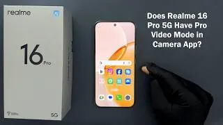Thumbnail: Does Realme 16 Pro 5G Have Pro Video Mode in Camera App?