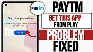 Thumbnail: Paytm Get This App From Play Problem Fix | Get This App From Play To Continue Using Paytm: Secure 