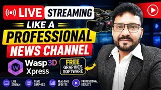 Thumbnail: How To Do Live Streaming Like A Professional News Channel | Wasp3D Xpress Free Graphics Software