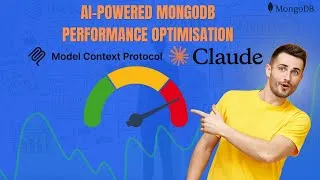 Thumbnail: AI- Powered MongoDB Performance Optimisation with Claude AI and  Model Context Protocol