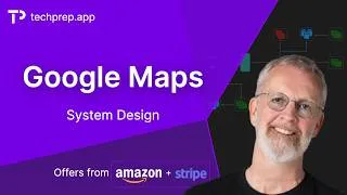 Thumbnail: Design Google Maps: System Design Interview (Stripe & Amazon Offers)