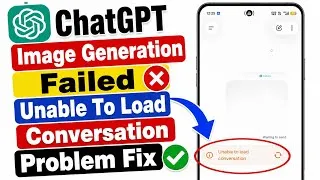 Thumbnail: ChatGPT Image Not Generating Unable to Load Conversation Problem Solve