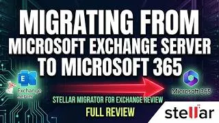 Thumbnail: Exchange Server to Microsoft 365 Migration | Stellar Migrator for Exchange Review