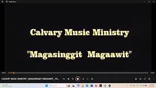 Thumbnail: CALVARY MUSIC MINISTRY  MAGASINGGIT MAGAAWIT