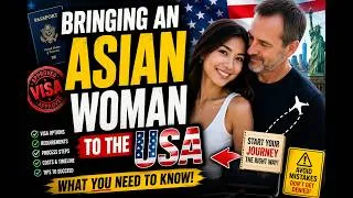Thumbnail: BRINGING AN ASIAN WOMAN TO USA ?