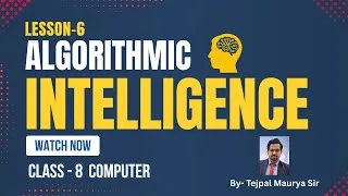 Thumbnail: Class 8 Computer | Lesson 6 Algorithmic Intelligence | Complete Lesson with Easy Explanation