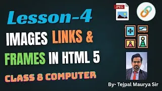 Thumbnail: Lesson 4 Images Links Frames in HTML 5 | Easy Explanation with Practical | Class 8 Computer