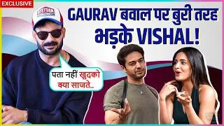 Thumbnail: Vishal Adtiya Singh Lashes Out At Gaurav Khanna & Shagun Sharma Says Itne Gande Tarike Se Baat