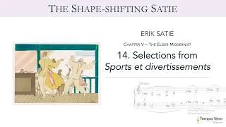 Thumbnail: Satie: Sports et divert. (The Elder Modernist) | The Shape-shifting Satie [Tempo Vero Editions]