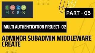 Thumbnail: Admin or Sub Admin Middleware Create |   MERN -Multi Authentication project -02| Part - 05
