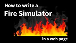 Thumbnail: 21 - How to write a Fire Simulator in a web page.