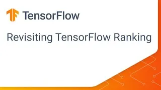 Thumbnail: Deep dive into TensorFlow Ranking for recommendations