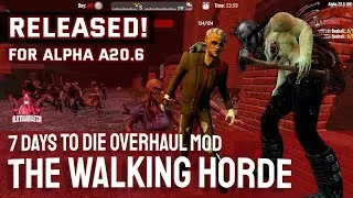Thumbnail: The Walking Horde Overhaul Mod - 7 Days to Die A20.6 Release!