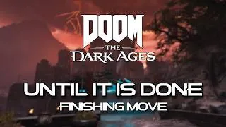 Thumbnail: Finishing Move - Until It Is Done | DOOM The Dark Ages: Revelations Gamerip Mix