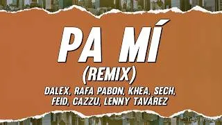 Thumbnail: Dalex - Pa Mí (Remix) ft. Rafa Pabon, KHEA, Sech, Feid, Cazzu, Lenny Tavárez (Letra)
