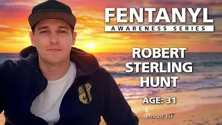 Thumbnail: FENTANYL KILLS: Robert Sterling Hunt's story - episode 357