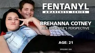 Thumbnail: FENTANYL KILLS: Brehanna Cotney's story - Her Brother's Perspective - episode 356
