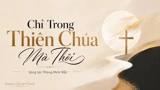 Thumbnail: CHỈ TRONG THIÊN CHÚA MÀ THÔI (st: Phùng Minh Mẫn) | thực hiện: Thánh Ca Graceful Sounds.