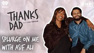 Thumbnail: Splurge On Me with Asif Ali | Thanks Dad with Ego Nwodim