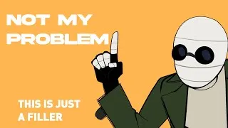 Thumbnail: NOT MY PROBLEM [Animation]