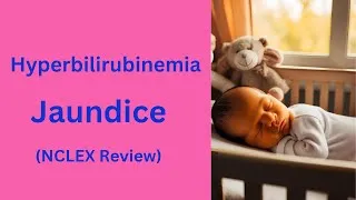 Thumbnail: HYPERBILIRUBINEMIA| NCLEX REVIEW