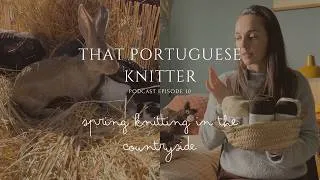 Thumbnail: 🎙️ Podcast Ep. 10: Spring Knits, Wool Books & A Very Special Announcement | That Portuguese Knitter