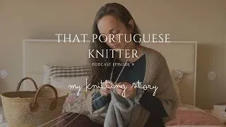 Thumbnail: Knitting Podcast Ep. 9 🧶 Q&A | My Knitting Story & Portuguese Knitting | That Portuguese Knitter