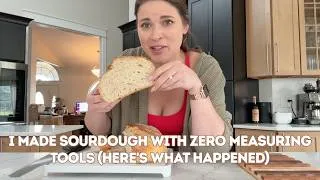 Thumbnail: I Made Sourdough With Zero Measuring Tools (Here's What Happened)