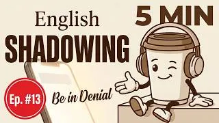 Thumbnail: 5-Minute English Shadowing Practice | Ep. 13: "Be in denial" (B1-B2 Level)