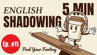 Thumbnail: 5-Minute English Shadowing Practice | Ep 11: "Find Your Footing" (B1-B2 Level)
