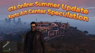 Thumbnail: GTA V Online Summer Update: Kortz Arts Center Heist Rumors