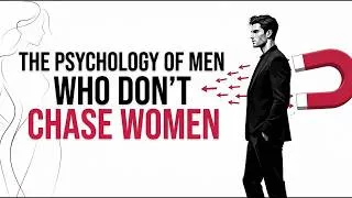 Thumbnail: The Psychology Of Men Who Don't Chase Women