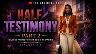 Thumbnail: HALF TESTIMONY -PART 2 || She Chose Silence || Christian Movie || The Anointed Screen 